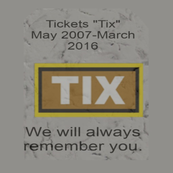 R.I.P tix