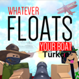 WHAT EVER FLOATS YOUR BOAT Türkçe