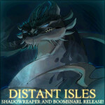 Distant Isles [SHADOWREAPER AND BOOMSNARL!]