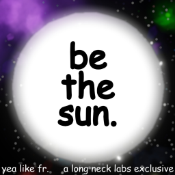 eat stardust and become the sun.