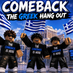 COMEBACK THE GREEK HANG OUT