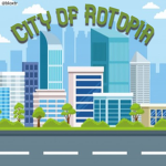 City of RoTopia