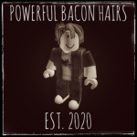 Powerful Bacon Hairs
