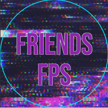 [NEW]Friends FPS Remastered