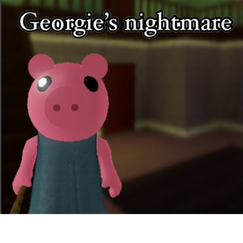 Georgie's nightmare