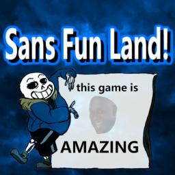 Sans fun land!!!