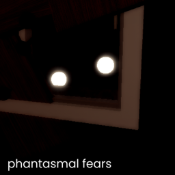 Phantasmal Fears