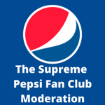 The Supreme Pepsi Fan Club Moderation