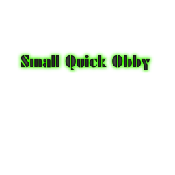 Small Quick Obby
