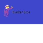 !Builder Bros!