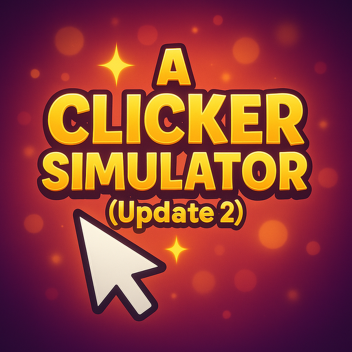A Clicker Simulator (SUPER UPD!)