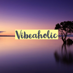 Vibeaholic
