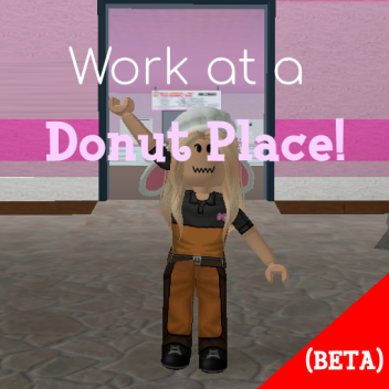 Work at a Donut Place (BETA)