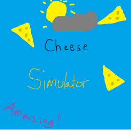 Cheese Simulator