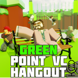 GreenPoint Hangout [VOICE CHAT🎤]