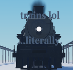 trains lol