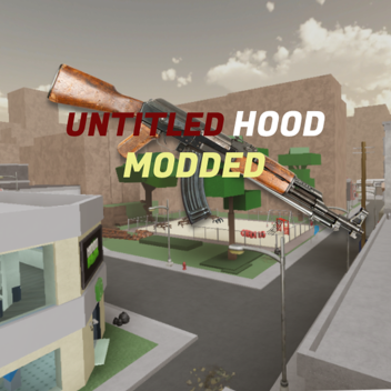 (New Location Added) Untitled Hood Modded