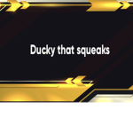 Ducky that squeaks