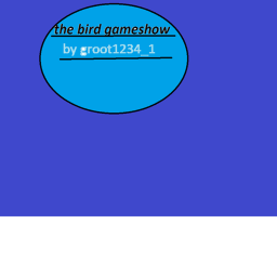 make the bird king happy /  the bird gameshow