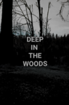 Deep in the woods