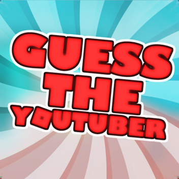Guess The Youtuber! [Work in Progress]