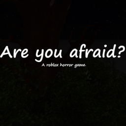 Are you afraid? || Beta ||