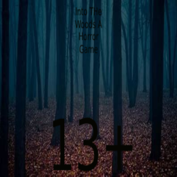 13+ into The Woods(A Horror Game)