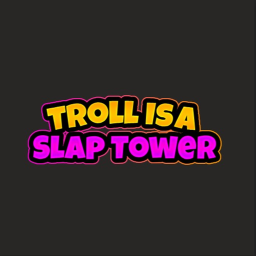 Troll Is A Slap Tower!