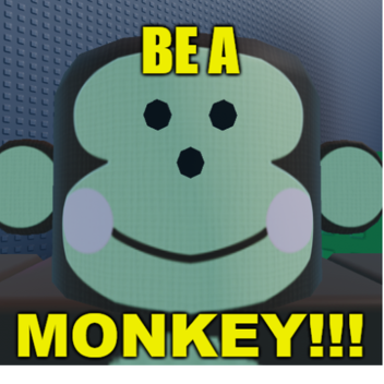 be a monkey!!!