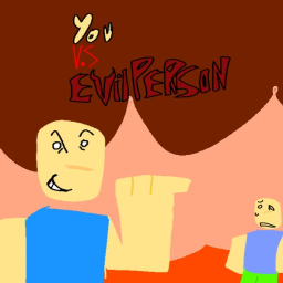You vs Evil Person! (Early Alpha)