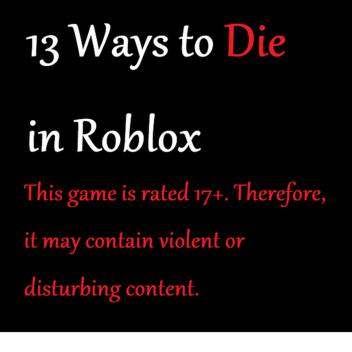 [😈]13 Ways to Die in Roblox[17+]