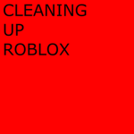 Cleaning Up Robloxia
