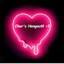 Chars Hangout!! <3