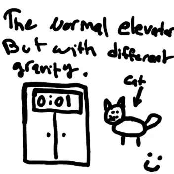 The Normal Elevator but with different gravity