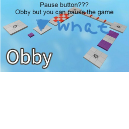 Normal roblox obby but you can pause the game