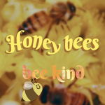 ·*H O N E Y B E E S*·