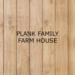 PLANK family farm house