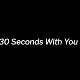 this 30 Seconds With You 💘 🔊