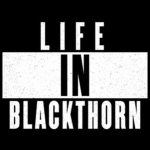 LIFE IN BLACKTHORN