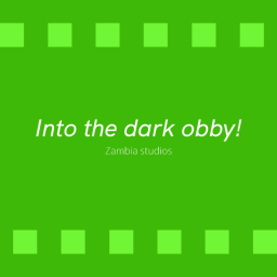 Into the dark obby!