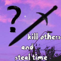 kill others and steal time