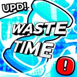 [🍀EVENT + 🎖️UPD]⏳Waste Time 