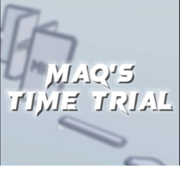 Maq's Time Trial