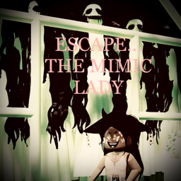Escape the mimic LADY