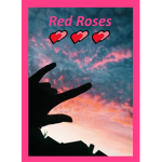 *Red Roses*