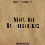 Miniature Battlegrounds