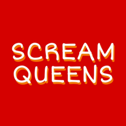 Scream Queens!