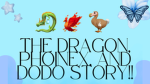 THE DRAGON, PHOINEX, AND DODO STORY!