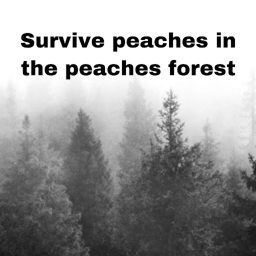 SURVIVE THE PEACHES FOREST