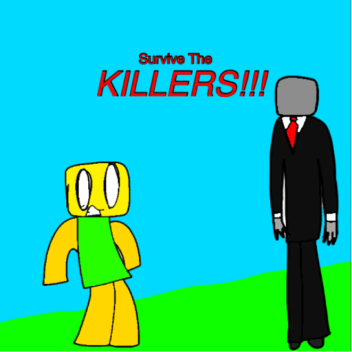 Survive The Killers!